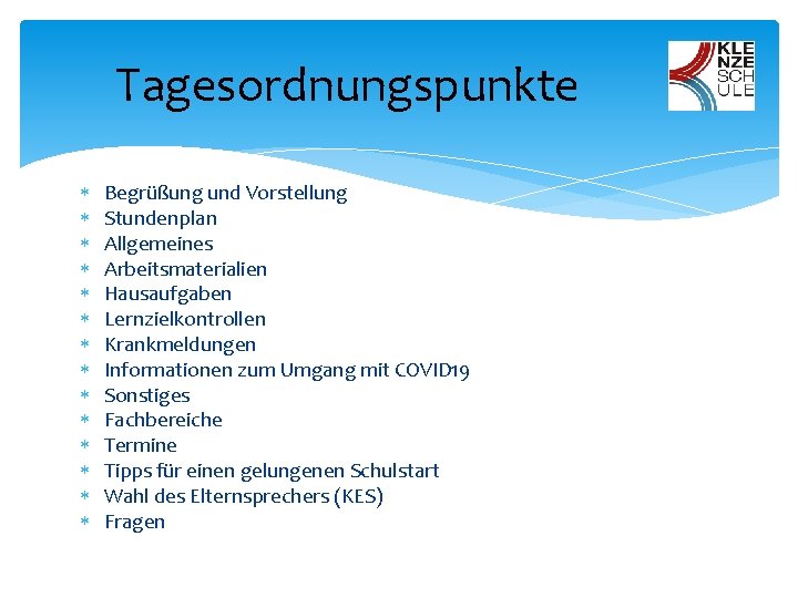 Tagesordnungspunkte Begrüßung und Vorstellung Stundenplan Allgemeines Arbeitsmaterialien Hausaufgaben Lernzielkontrollen Krankmeldungen Informationen zum Umgang mit