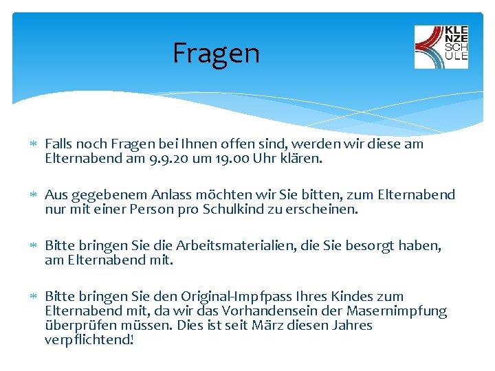 Fragen Falls noch Fragen bei Ihnen offen sind, werden wir diese am Elternabend am