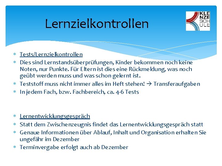 Lernzielkontrollen Tests/Lernzielkontrollen Dies sind Lernstandsüberprüfungen, Kinder bekommen noch keine Noten, nur Punkte. Für Eltern