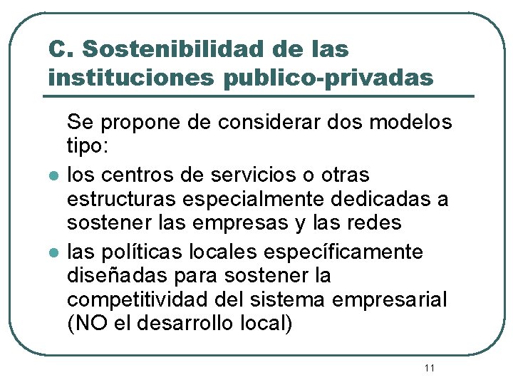 C. Sostenibilidad de las instituciones publico-privadas l l Se propone de considerar dos modelos