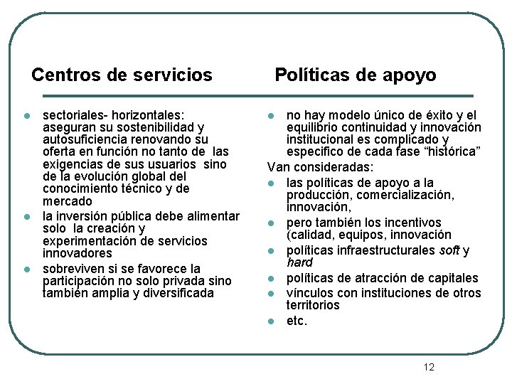 Centros de servicios l l l sectoriales- horizontales: aseguran su sostenibilidad y autosuficiencia renovando