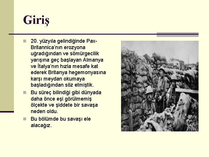 Giriş n 20. yüzyıla gelindiğinde Pax- Britannica’nın erozyona uğradığından ve sömürgecilik yarışına geç başlayan