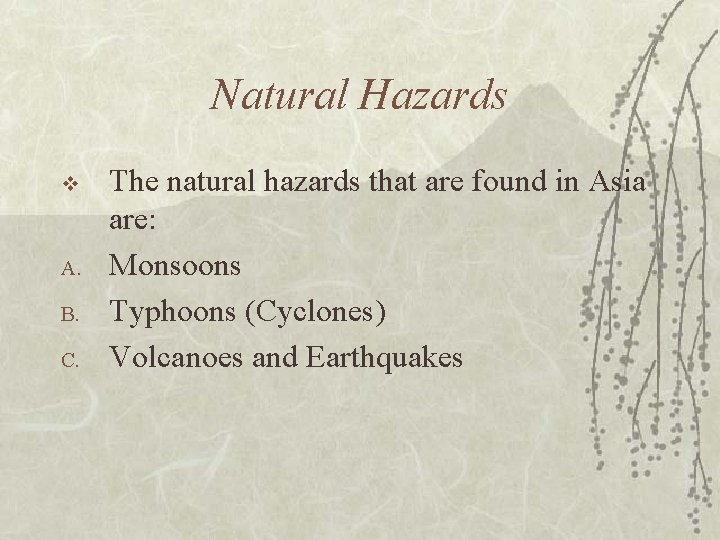 Natural Hazards v A. B. C. The natural hazards that are found in Asia
