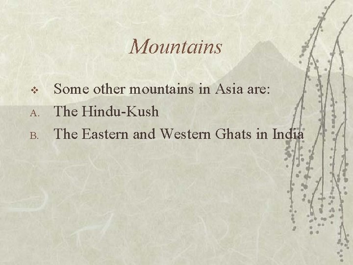 Mountains v A. B. Some other mountains in Asia are: The Hindu-Kush The Eastern