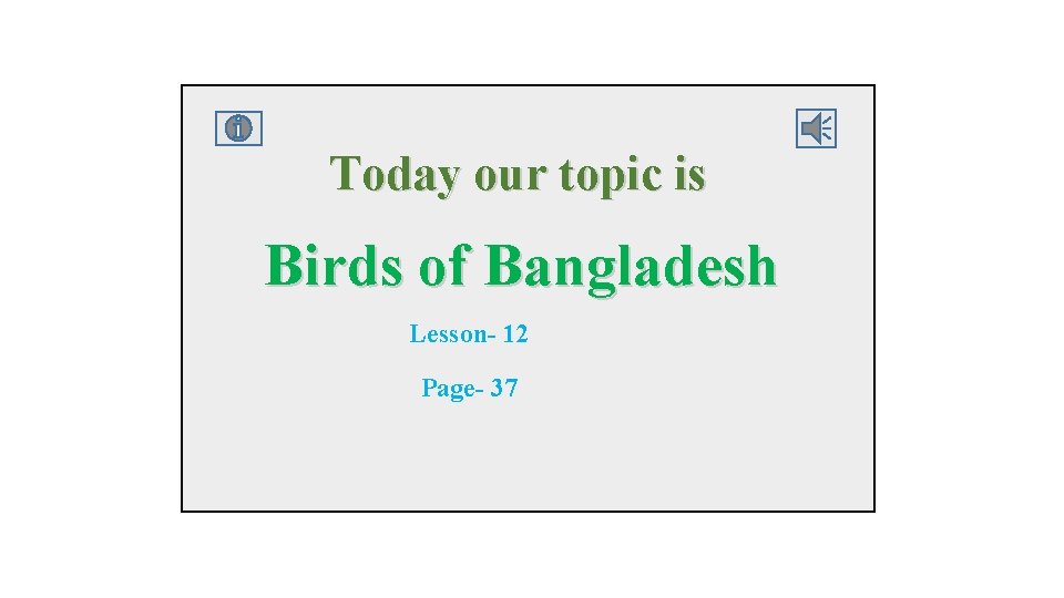 Today our topic is Birds of Bangladesh Lesson- 12 Page- 37 