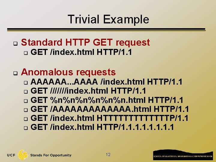 Trivial Example q Standard HTTP GET request q q GET /index. html HTTP/1. 1