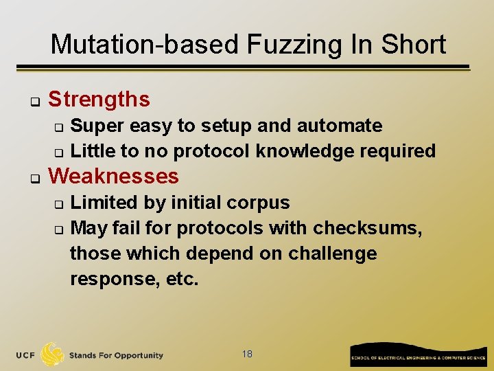 Mutation-based Fuzzing In Short q Strengths Super easy to setup and automate q Little
