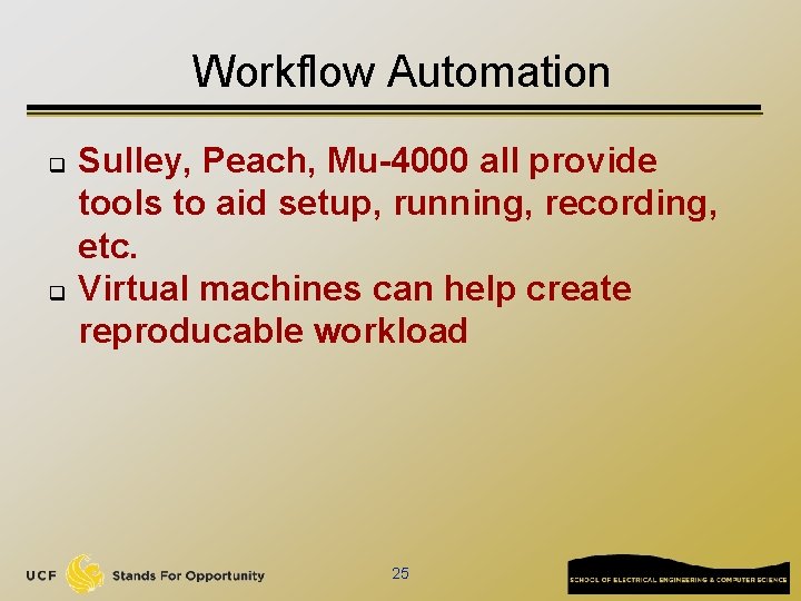 Workflow Automation q q Sulley, Peach, Mu-4000 all provide tools to aid setup, running,