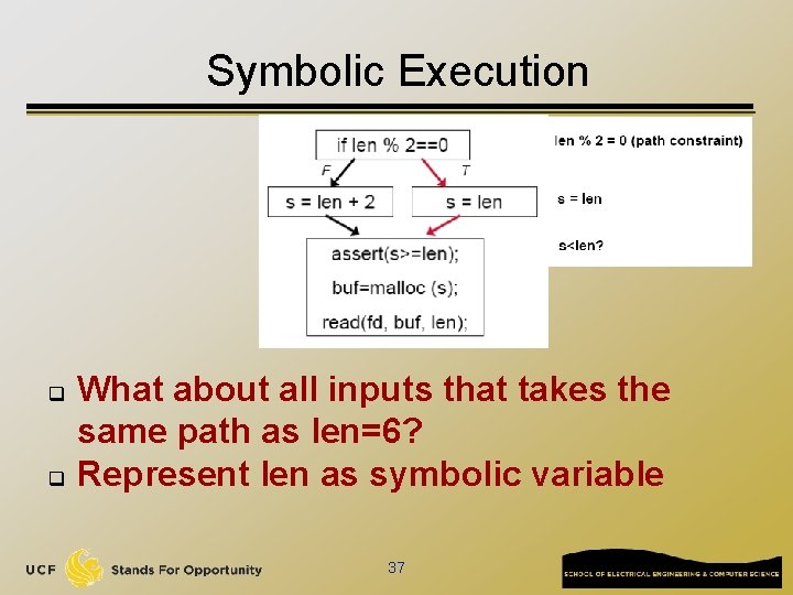 Symbolic Execution q q What about all inputs that takes the same path as