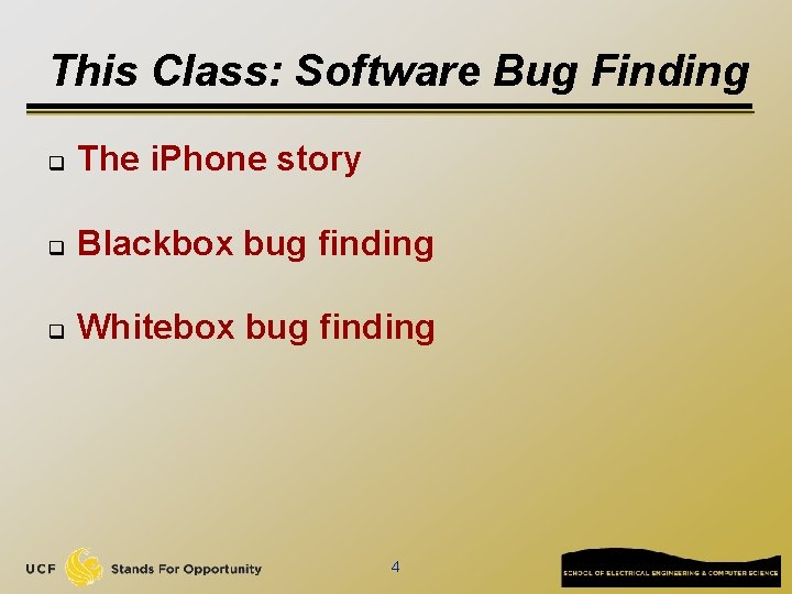 This Class: Software Bug Finding q The i. Phone story q Blackbox bug finding