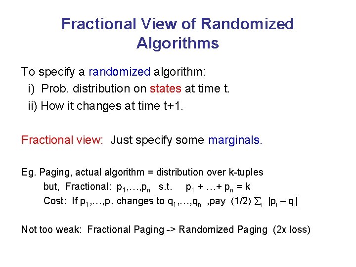 Fractional View of Randomized Algorithms To specify a randomized algorithm: i) Prob. distribution on