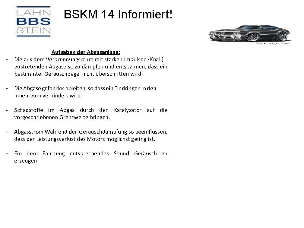 BSKM 14 Informiert! - Aufgaben der Abgasanlage: Die aus dem Verbrennungsraum mit starken Impulsen