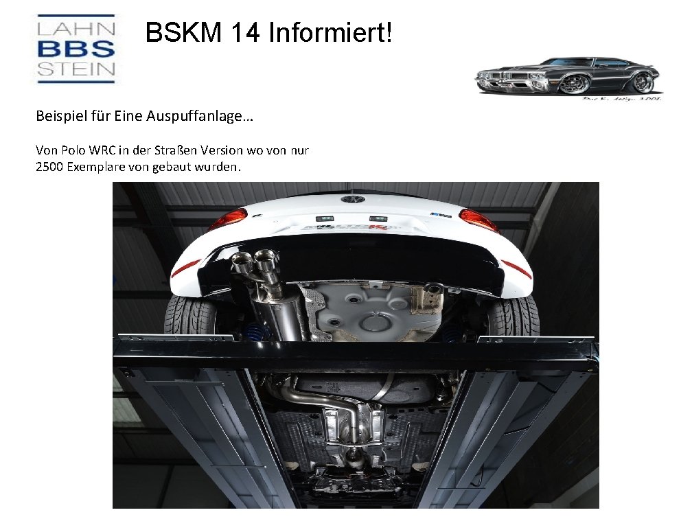 BSKM 14 Informiert! Beispiel für Eine Auspuffanlage… Von Polo WRC in der Straßen Version