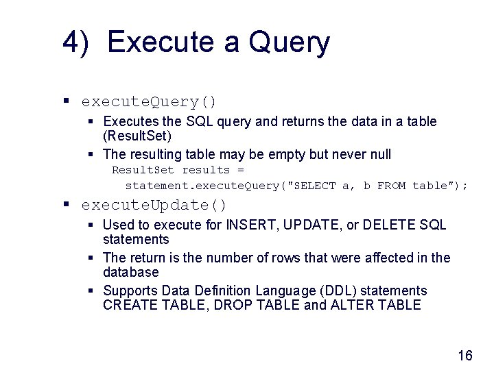 4) Execute a Query § execute. Query() § Executes the SQL query and returns