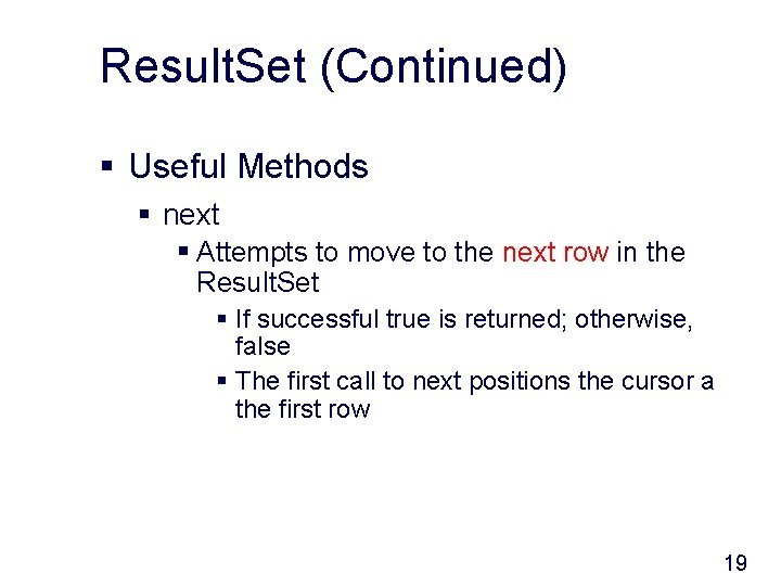 Result. Set (Continued) § Useful Methods § next § Attempts to move to the