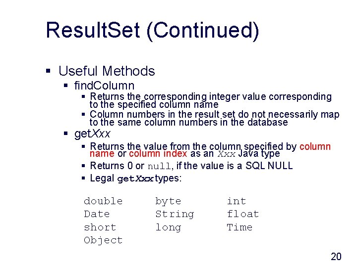 Result. Set (Continued) § Useful Methods § find. Column § Returns the corresponding integer