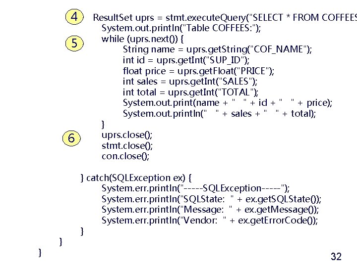 4 5 6 } } Result. Set uprs = stmt. execute. Query("SELECT * FROM