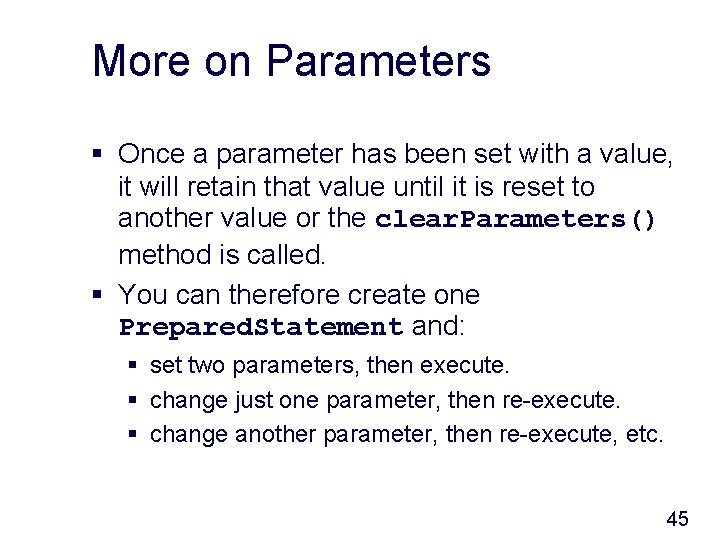 More on Parameters § Once a parameter has been set with a value, it