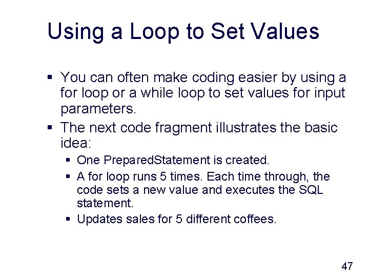 Using a Loop to Set Values § You can often make coding easier by