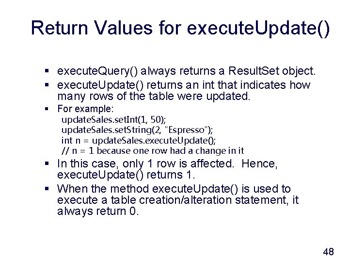 Return Values for execute. Update() § execute. Query() always returns a Result. Set object.