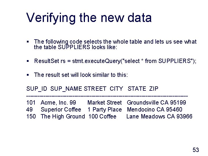 Verifying the new data § The following code selects the whole table and lets