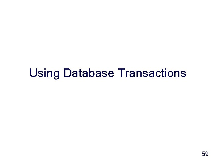 Using Database Transactions 59 