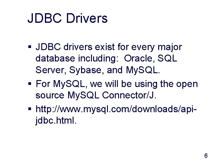 JDBC Drivers § JDBC drivers exist for every major database including: Oracle, SQL Server,