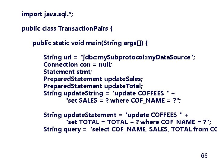 import java. sql. *; public class Transaction. Pairs { public static void main(String args[])