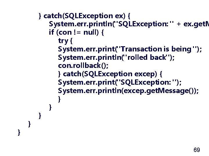 } } } catch(SQLException ex) { System. err. println("SQLException: " + ex. get. M