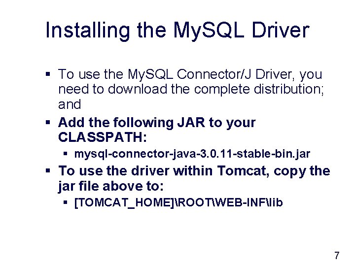 Installing the My. SQL Driver § To use the My. SQL Connector/J Driver, you