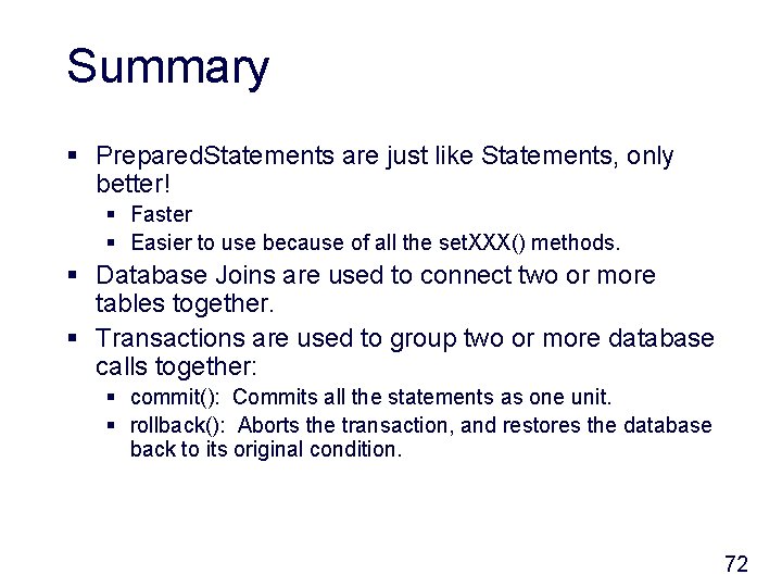 Summary § Prepared. Statements are just like Statements, only better! § Faster § Easier