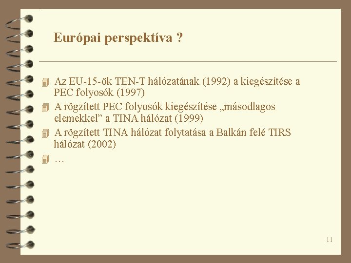 Európai perspektíva ? 4 Az EU-15 -ök TEN-T hálózatának (1992) a kiegészítése a PEC