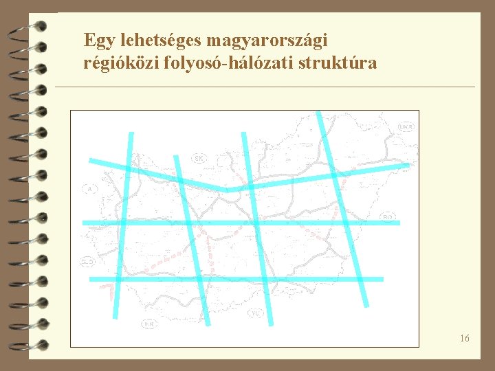 Egy lehetséges magyarországi régióközi folyosó-hálózati struktúra 16 