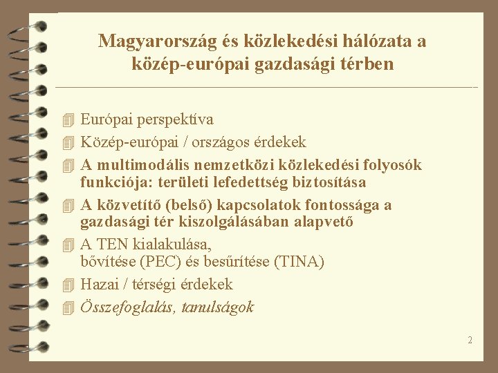 Magyarország és közlekedési hálózata a közép-európai gazdasági térben 4 Európai perspektíva 4 Közép-európai /