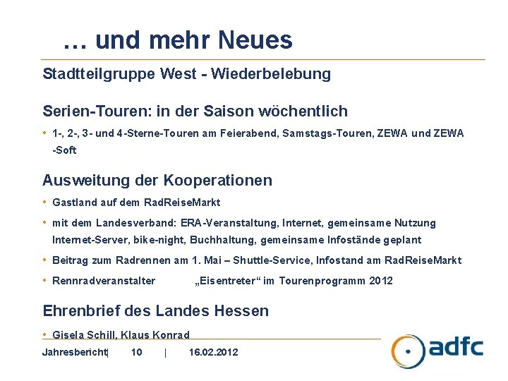 … und mehr Neues Stadtteilgruppe West - Wiederbelebung Serien-Touren: in der Saison wöchentlich •