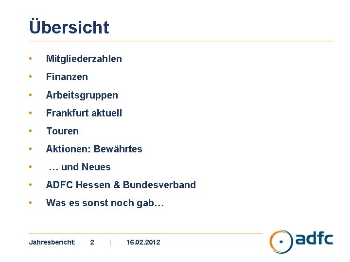 Übersicht • Mitgliederzahlen • Finanzen • Arbeitsgruppen • Frankfurt aktuell • Touren • Aktionen: