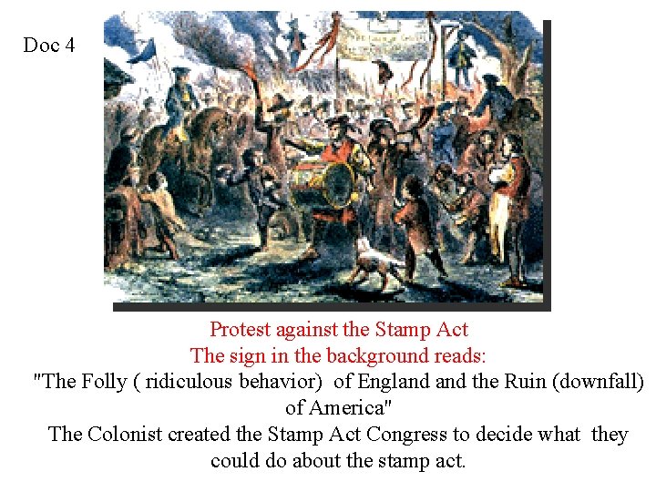 Doc 4 Protest against the Stamp Act The sign in the background reads: "The
