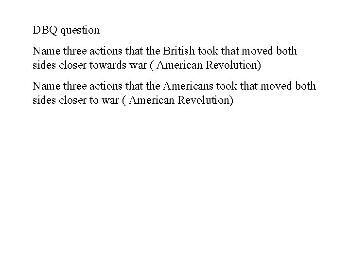 DBQ question Name three actions that the British took that moved both sides closer