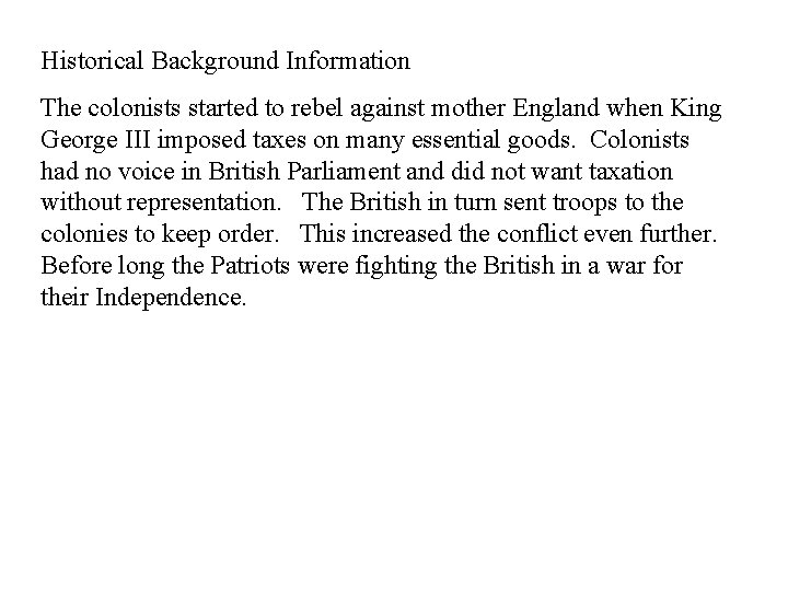 Historical Background Information The colonists started to rebel against mother England when King George
