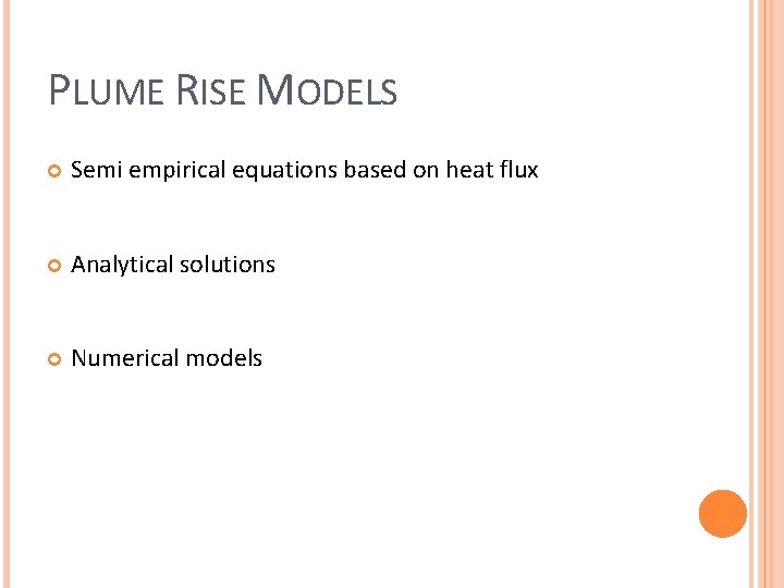 PLUME RISE MODELS Semi empirical equations based on heat flux Analytical solutions Numerical models