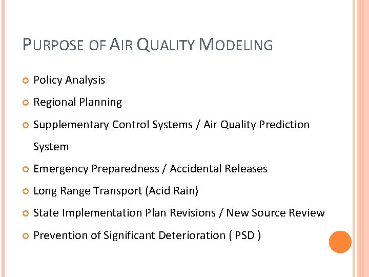 PURPOSE OF AIR QUALITY MODELING Policy Analysis Regional Planning Supplementary Control Systems / Air