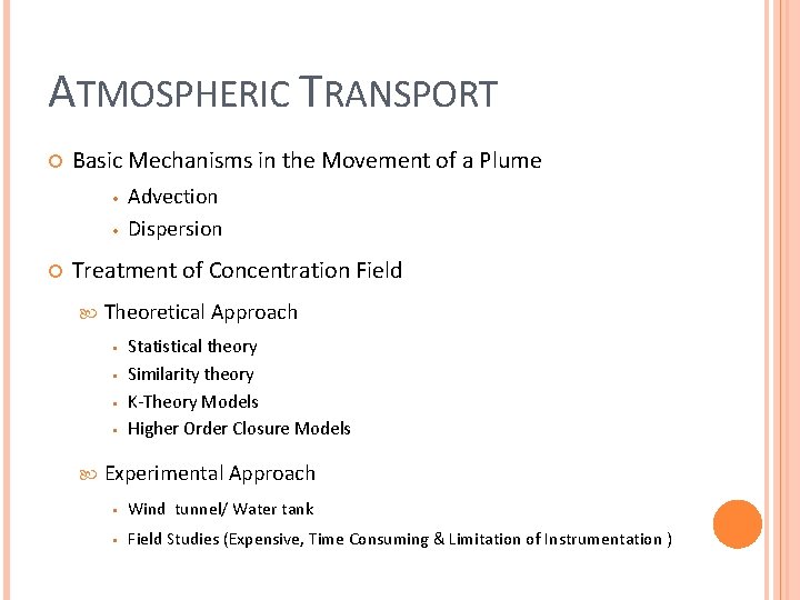 ATMOSPHERIC TRANSPORT Basic Mechanisms in the Movement of a Plume • • Advection Dispersion