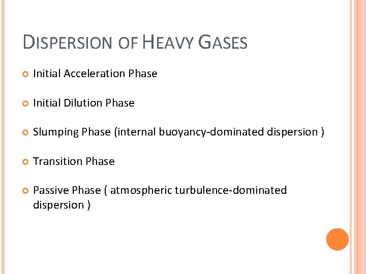 DISPERSION OF HEAVY GASES Initial Acceleration Phase Initial Dilution Phase Slumping Phase (internal buoyancy-dominated