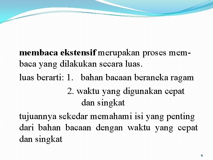 membaca ekstensif merupakan proses membaca yang dilakukan secara luas berarti: 1. bahan bacaan beraneka