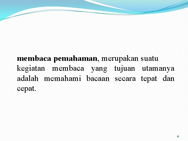 membaca pemahaman, merupakan suatu kegiatan membaca yang tujuan utamanya adalah memahami bacaan secara tepat