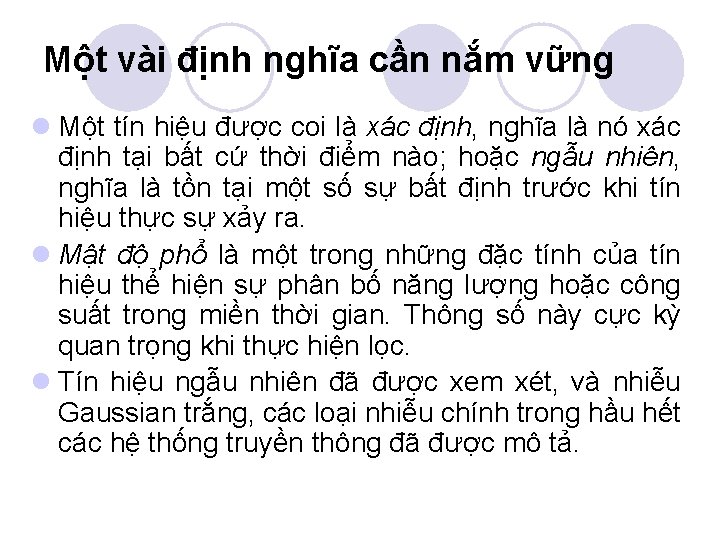 Một vài định nghĩa cần nắm vững l Một tín hiệu được coi là