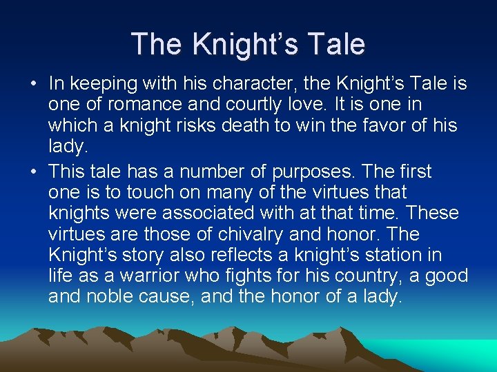 The Knight’s Tale • In keeping with his character, the Knight’s Tale is one