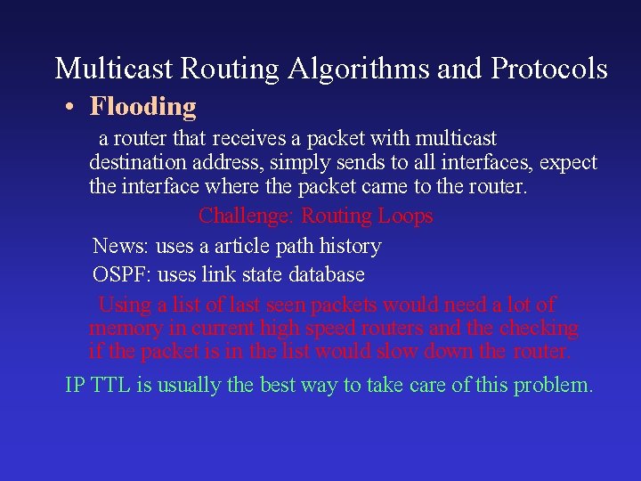 Multicast Routing Algorithms and Protocols • Flooding a router that receives a packet with