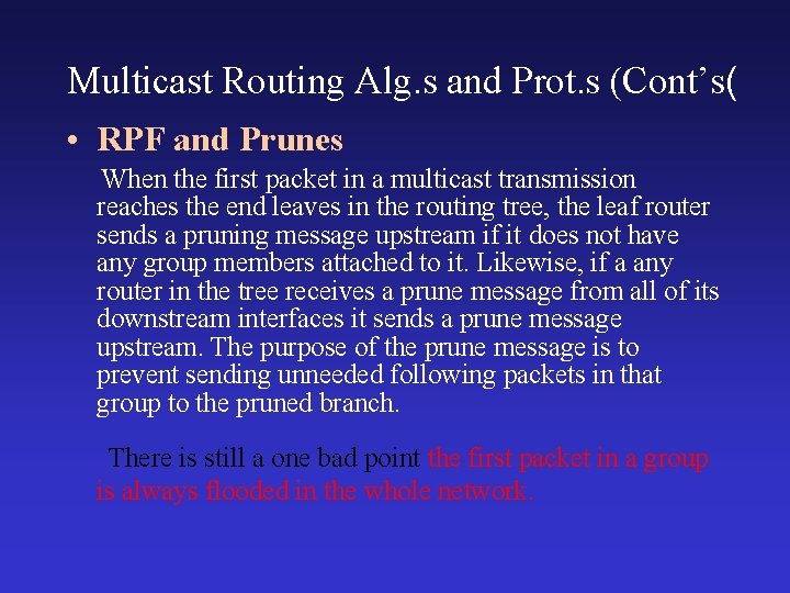 Multicast Routing Alg. s and Prot. s (Cont’s( • RPF and Prunes When the