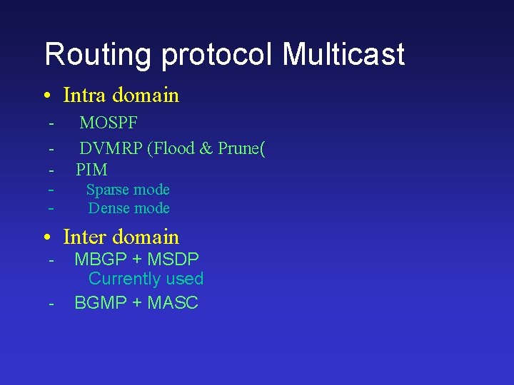 Routing protocol Multicast • Intra domain - MOSPF DVMRP (Flood & Prune( PIM Sparse